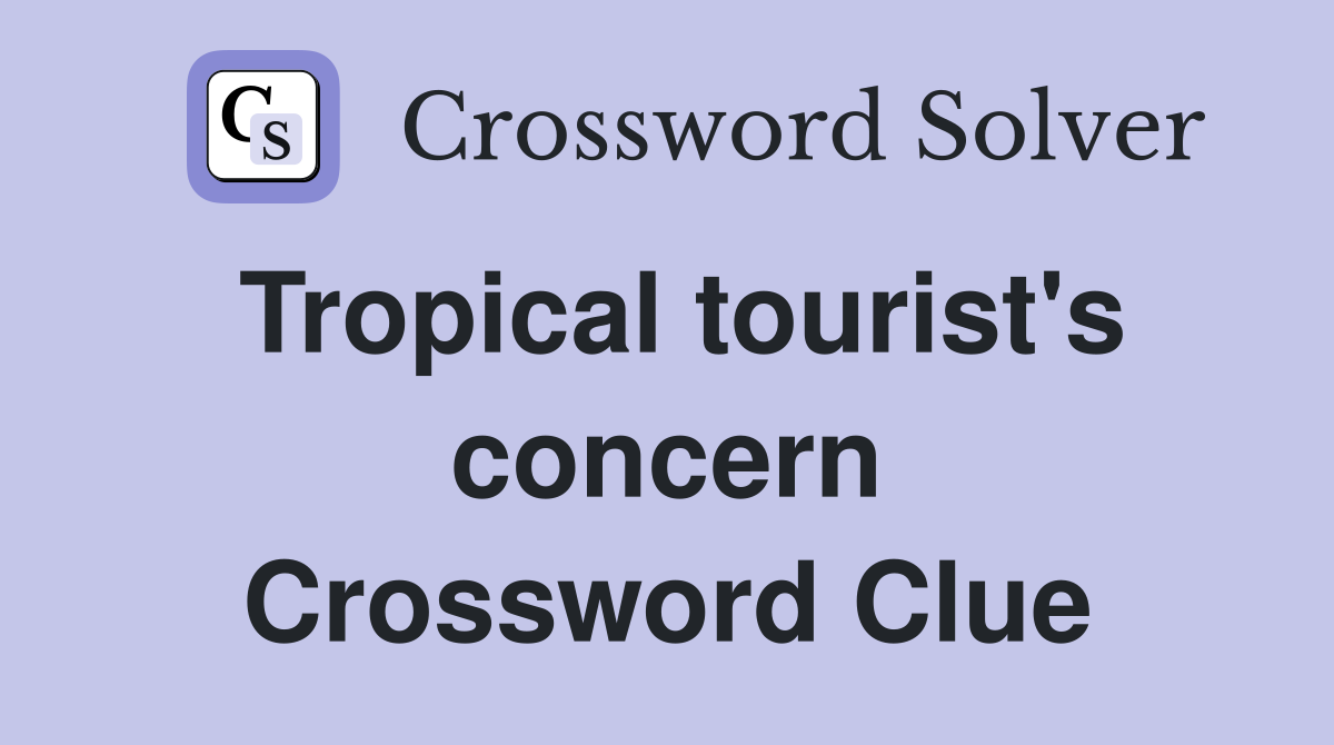 Tropical tourist's concern Crossword Clue