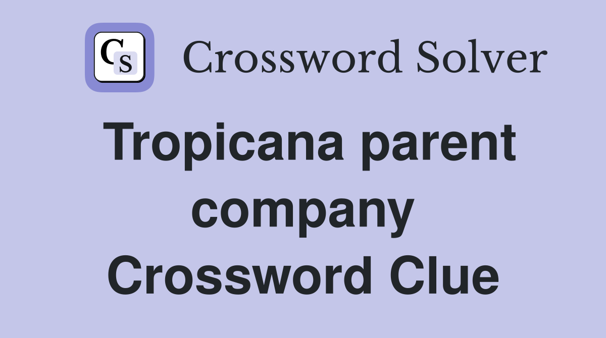 Tropicana parent company Crossword Clue