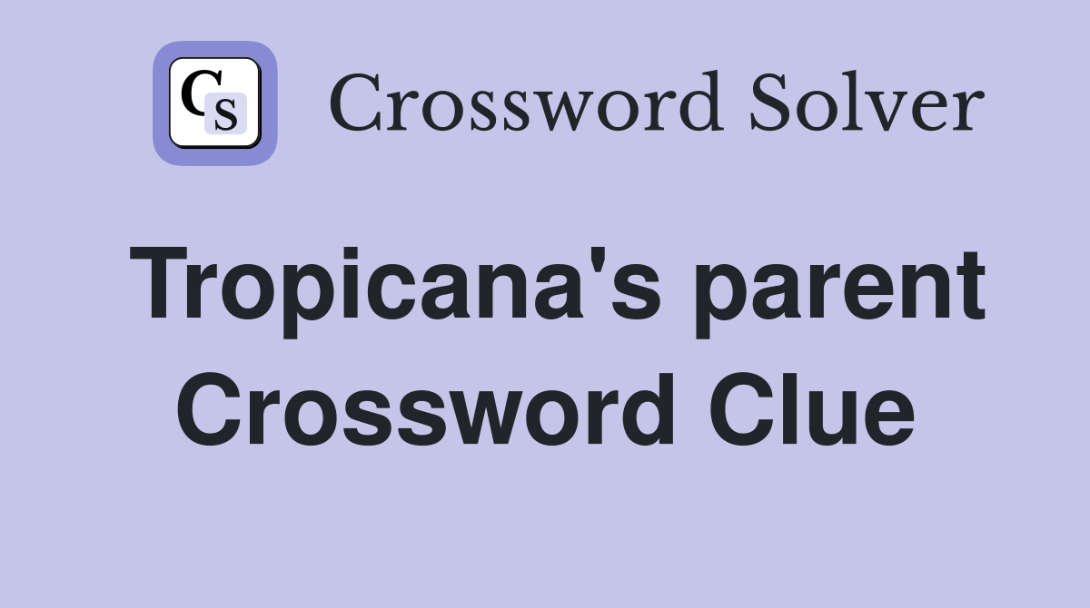Tropicana's parent Crossword Clue