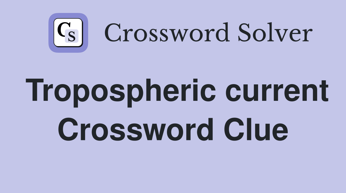 Tropospheric current Crossword Clue
