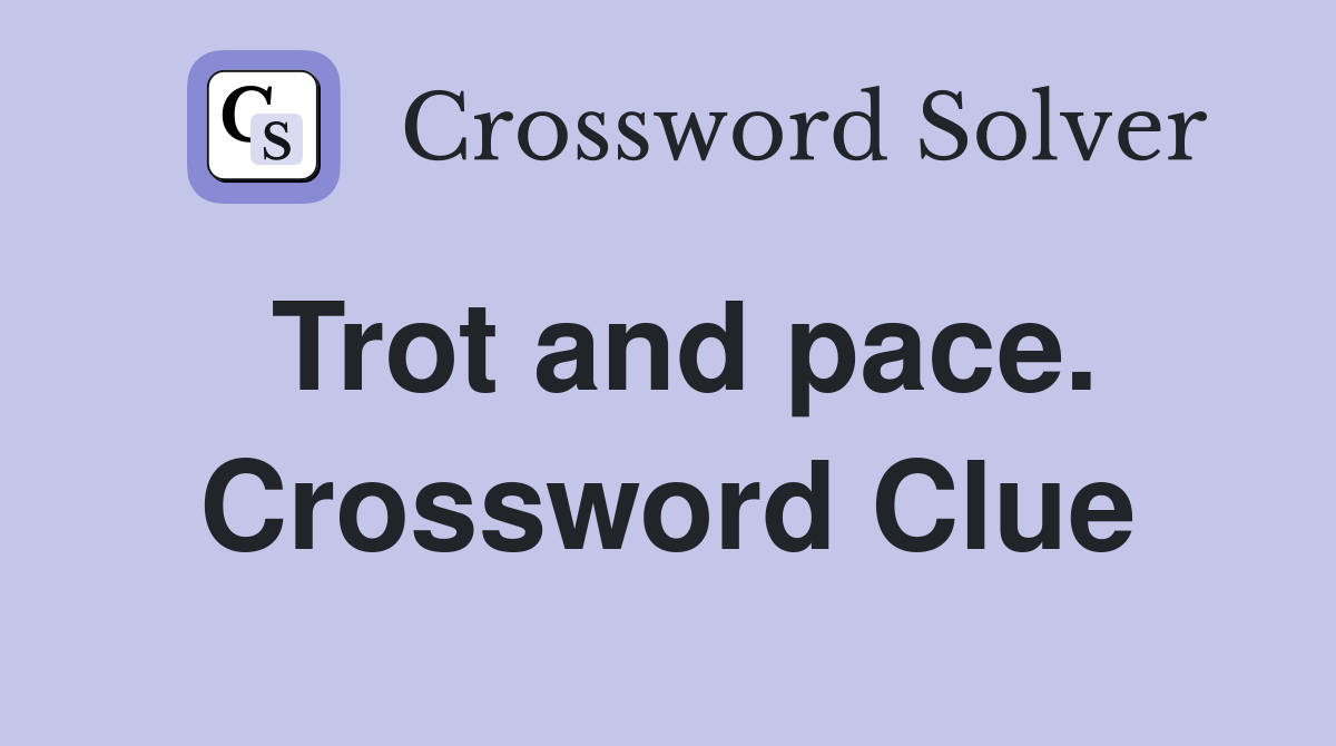 Trot and pace. Crossword Clue