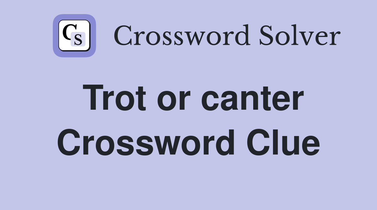 Trot or canter Crossword Clue