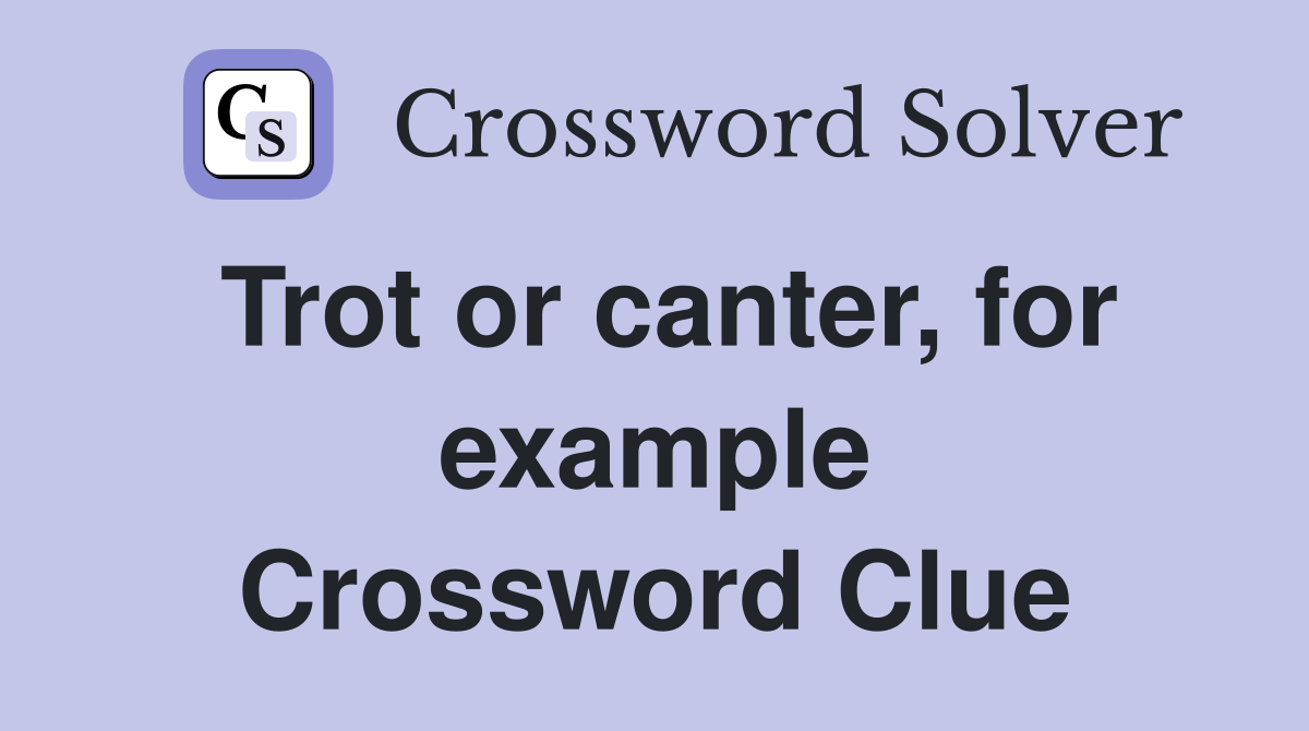 Trot or canter, for example Crossword Clue