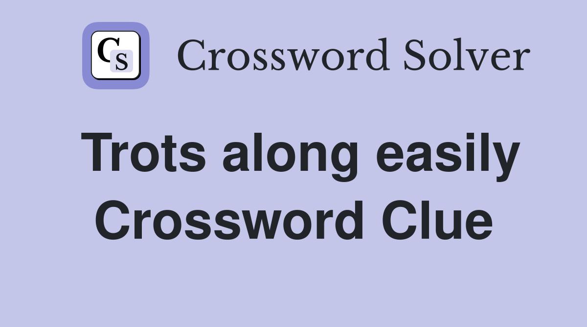 Trots along easily Crossword Clue