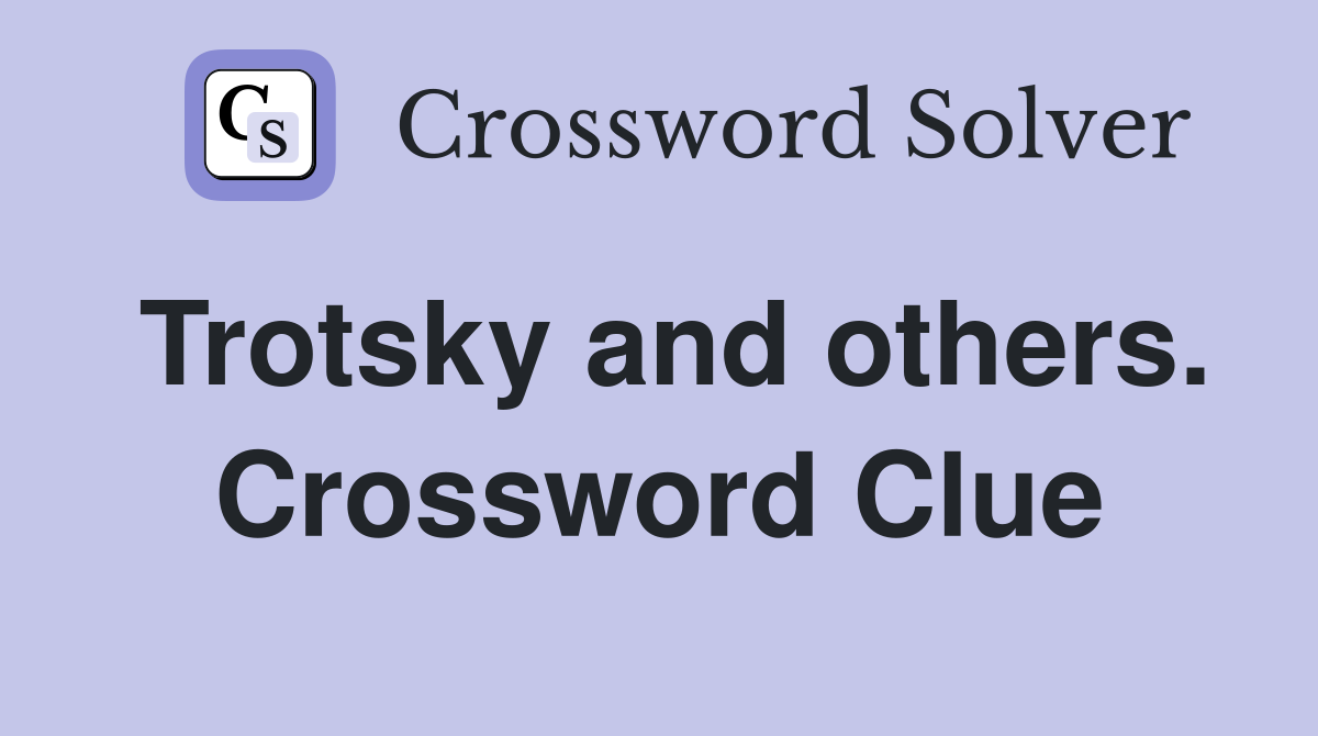 Trotsky and others. Crossword Clue