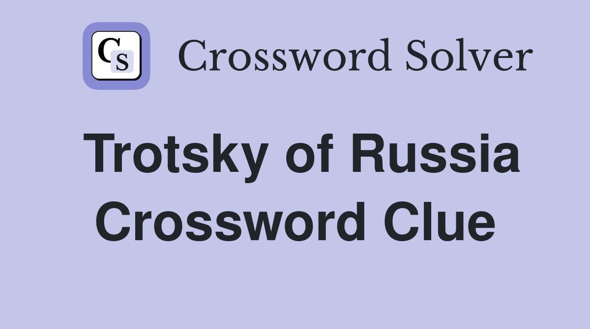 Trotsky of Russia Crossword Clue