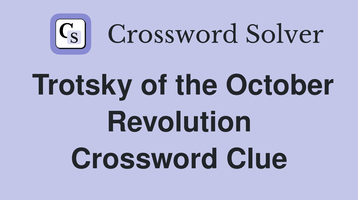 Trotsky of the October Revolution Crossword Clue