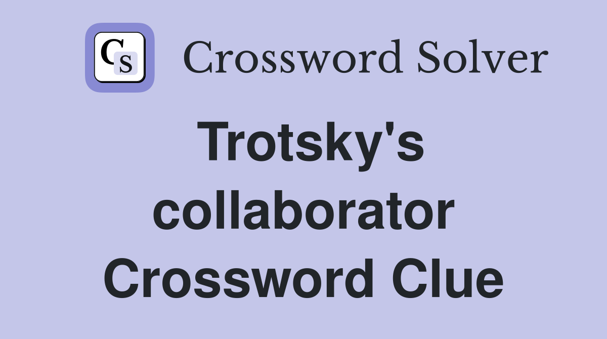 Trotsky's collaborator Crossword Clue