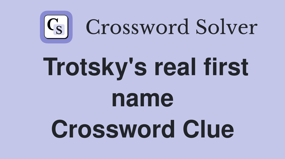 Trotsky's real first name Crossword Clue