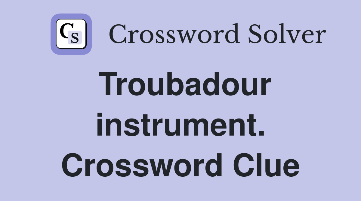 Troubadour instrument. Crossword Clue