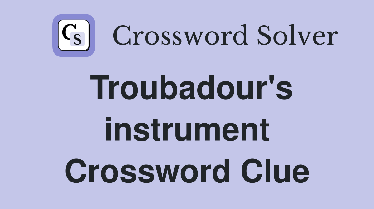 Troubadour's instrument Crossword Clue