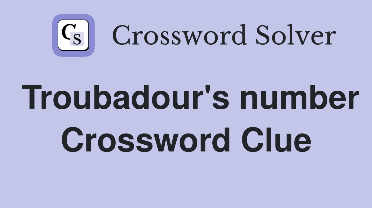 Troubadour's number Crossword Clue