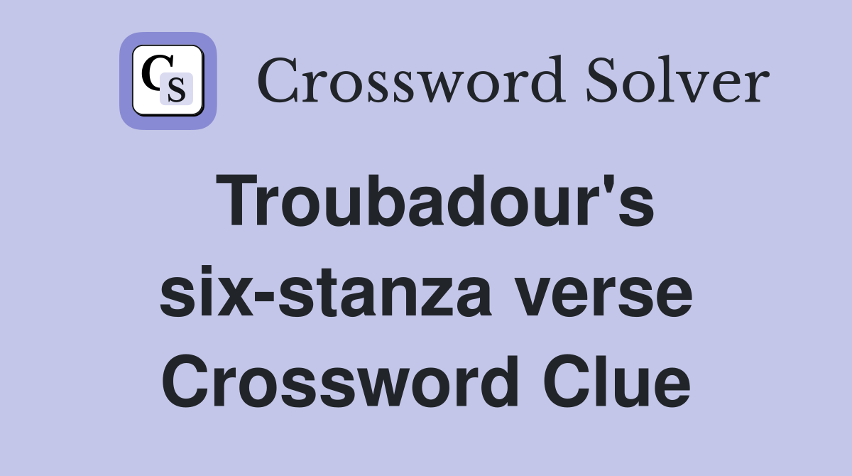 Troubadour's six-stanza verse Crossword Clue