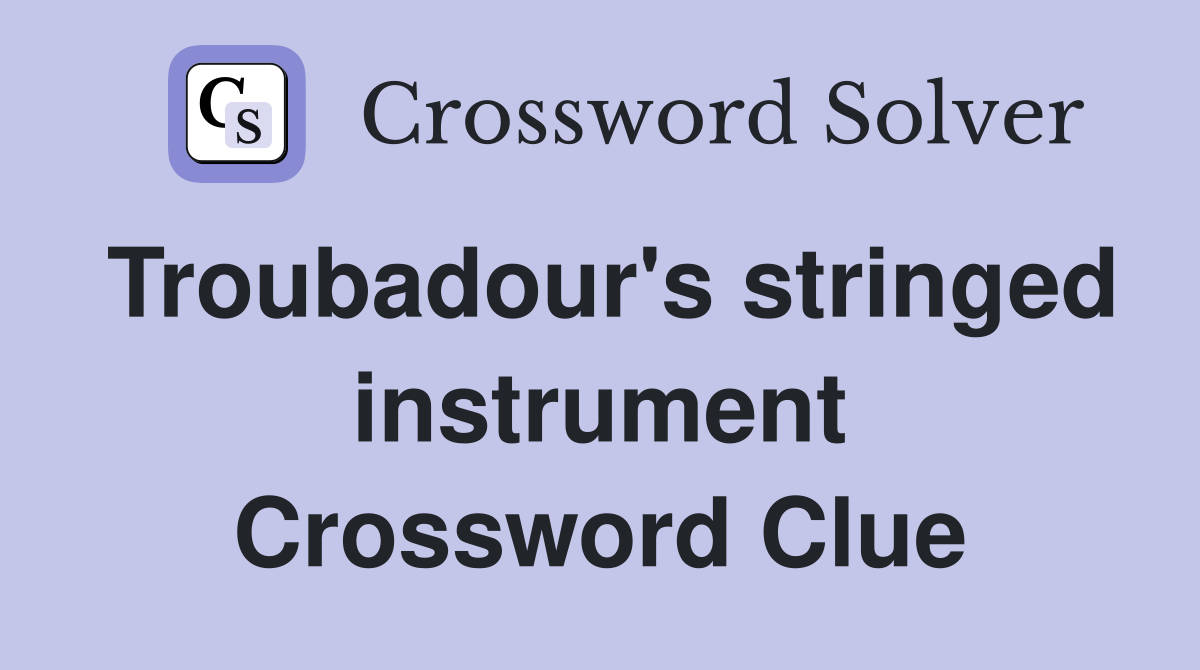 Troubadour's stringed instrument Crossword Clue