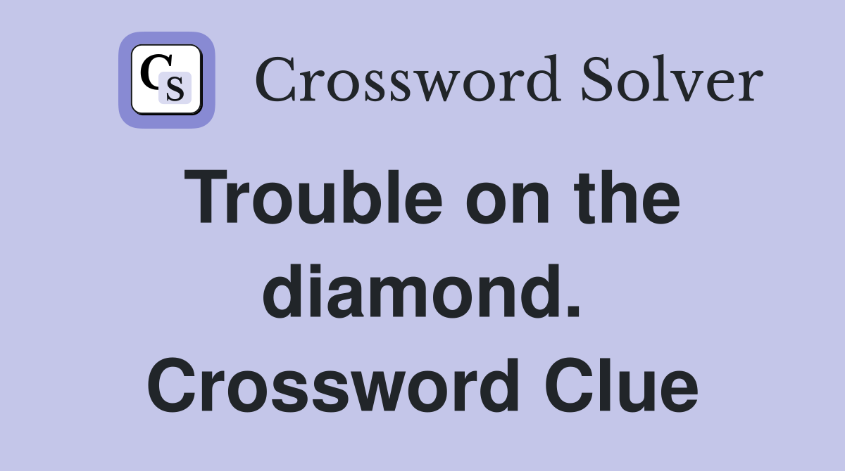 Trouble on the diamond. Crossword Clue