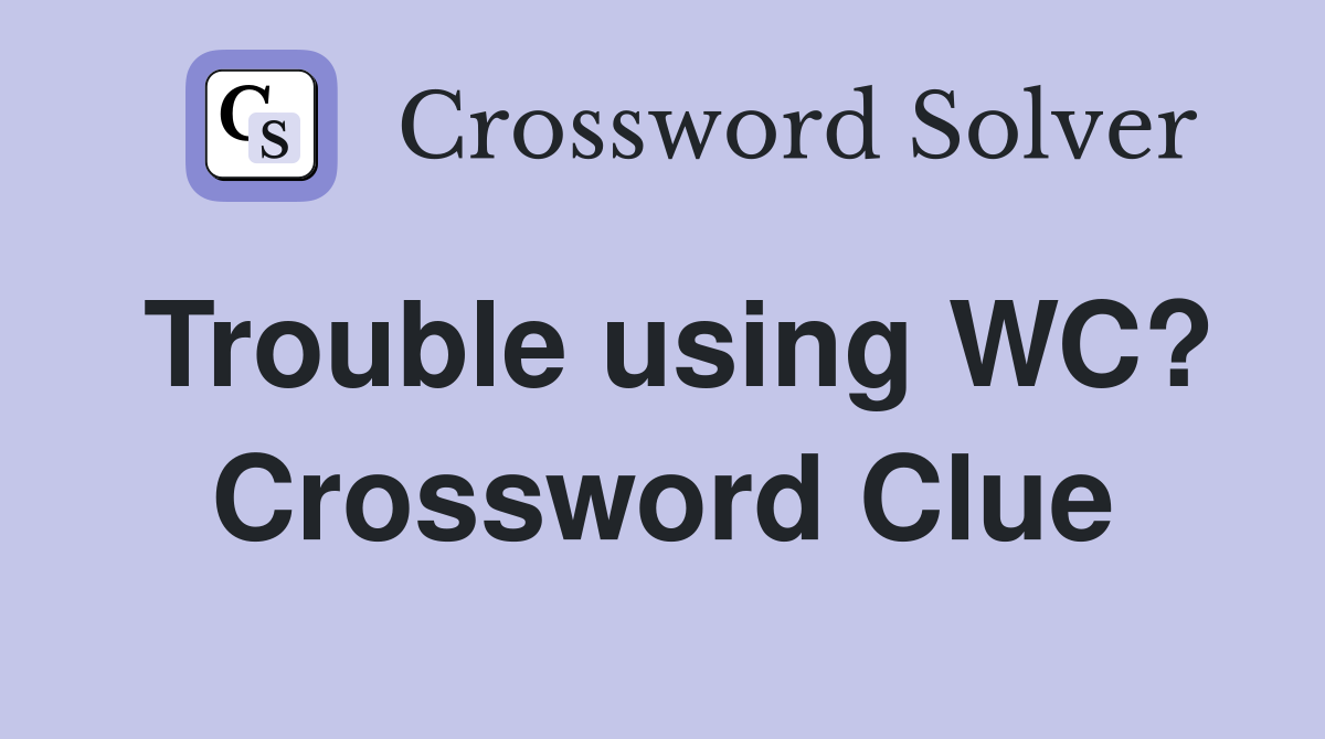Trouble using WC? Crossword Clue