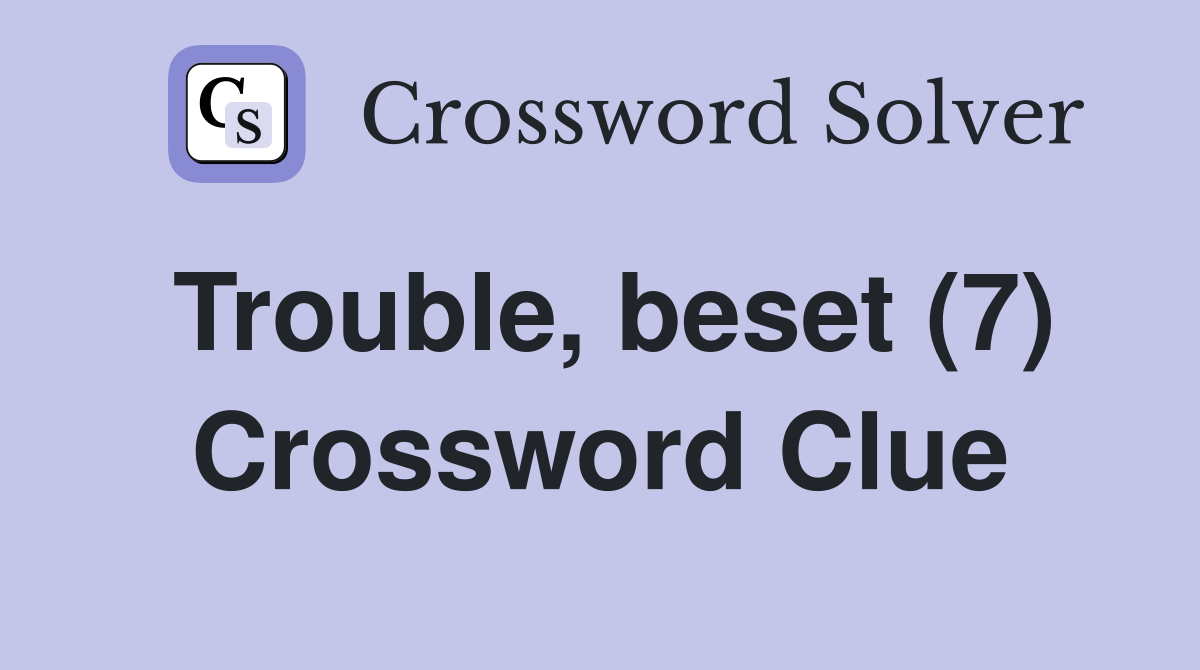 Trouble, beset (7) Crossword Clue
