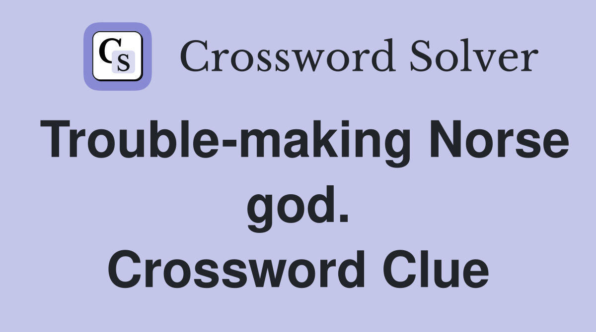 Trouble-making Norse god. Crossword Clue