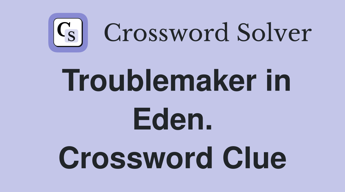 Troublemaker in Eden. Crossword Clue