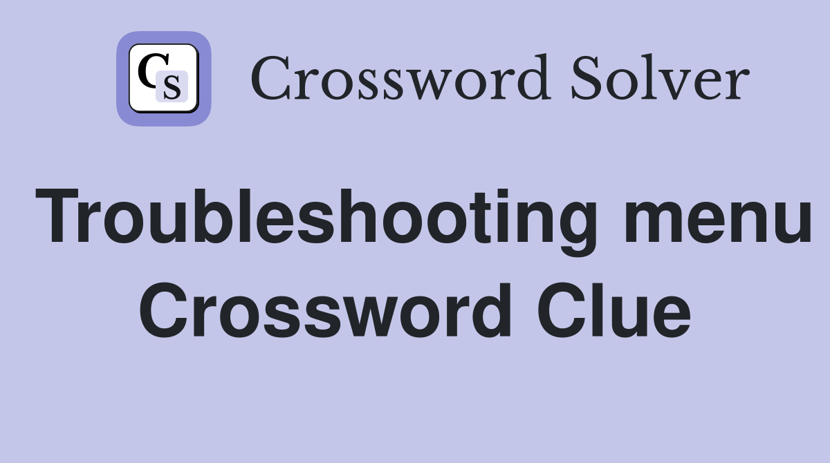 Troubleshooting menu Crossword Clue