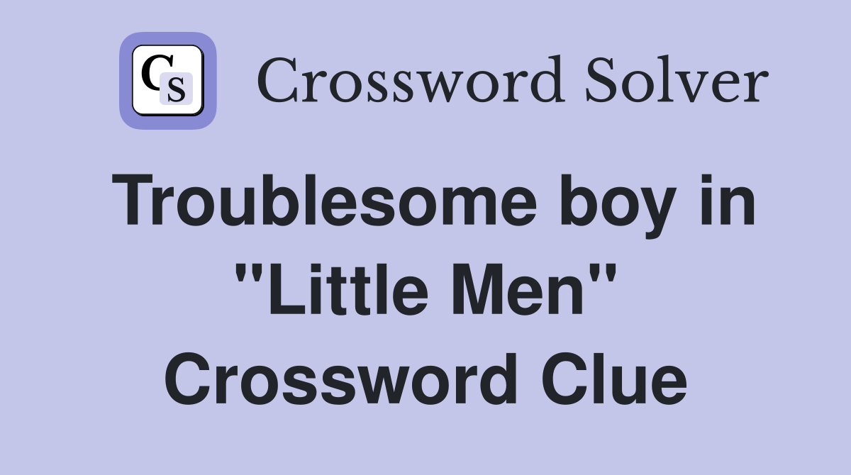 Troublesome boy in "Little Men" Crossword Clue