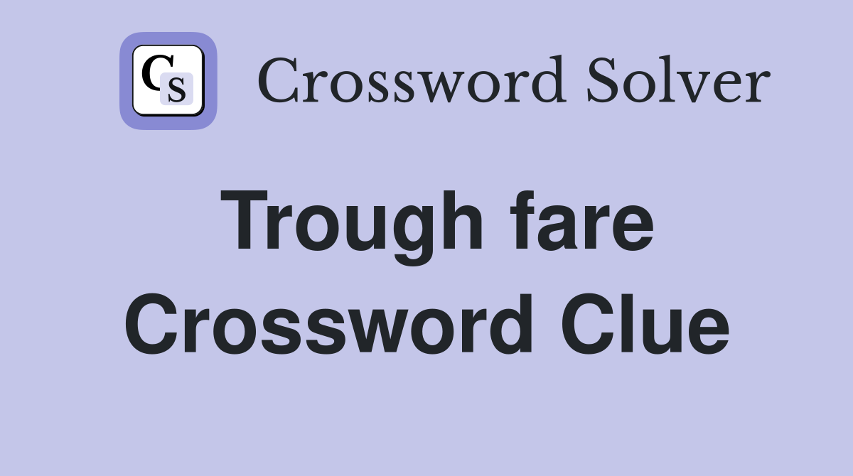 Trough fare Crossword Clue