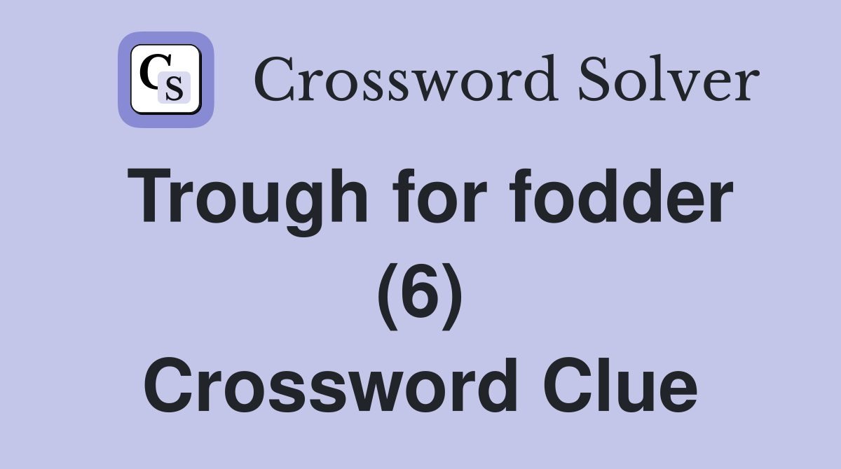 Trough for fodder (6) Crossword Clue