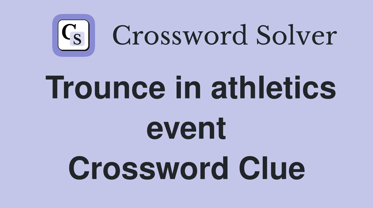 Trounce in athletics event Crossword Clue