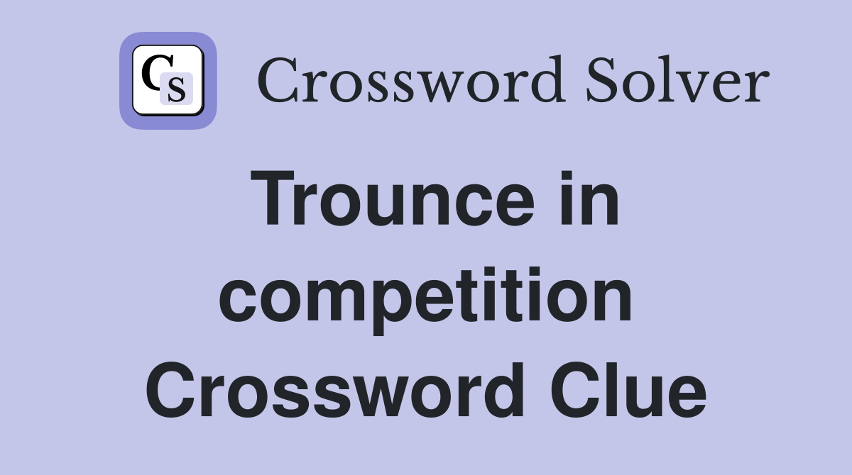Trounce in competition Crossword Clue