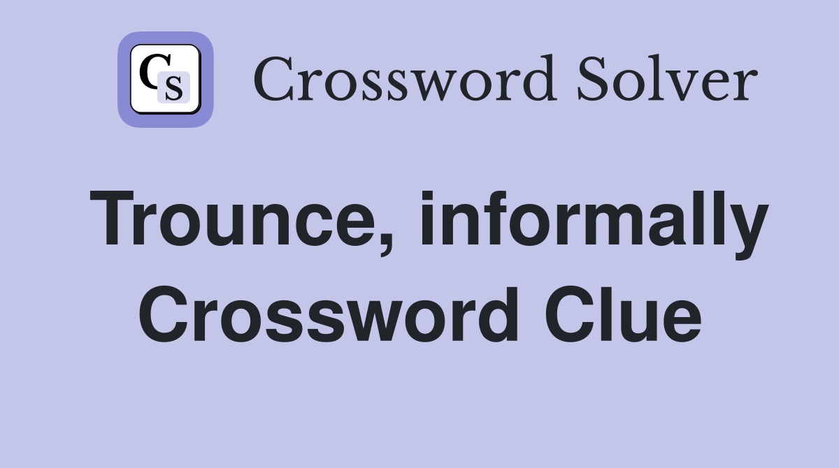 Trounce, informally Crossword Clue