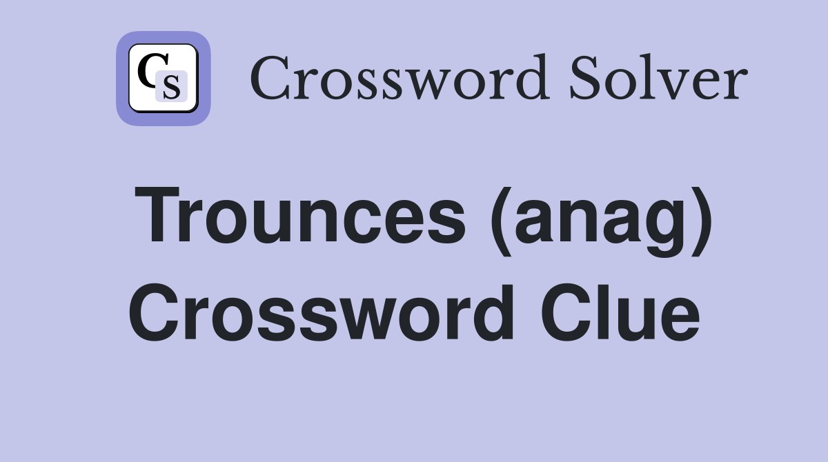 Trounces (anag) Crossword Clue