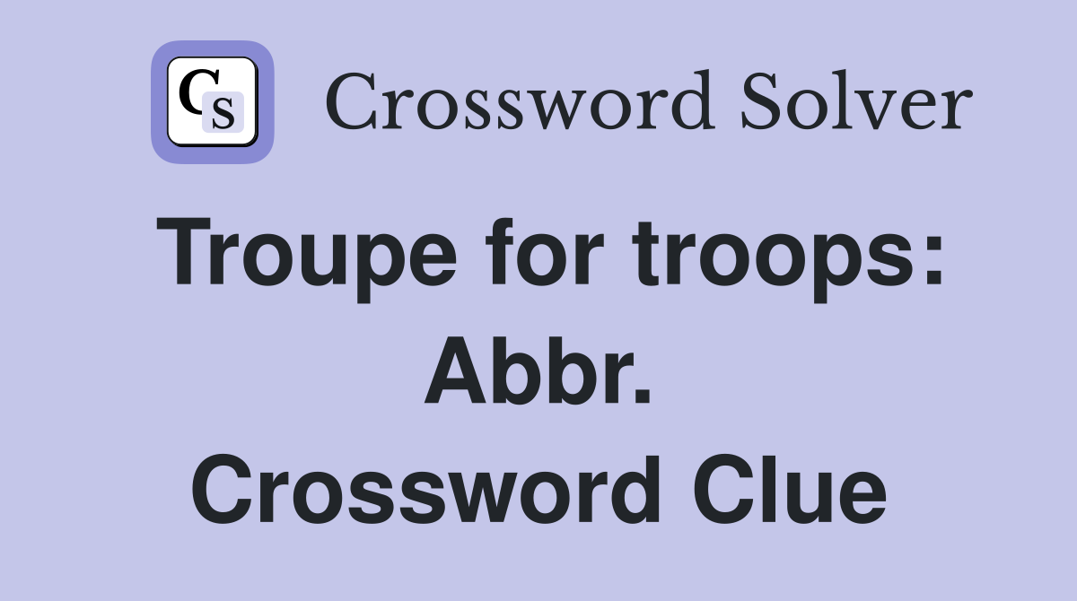 Troupe for troops: Abbr. Crossword Clue