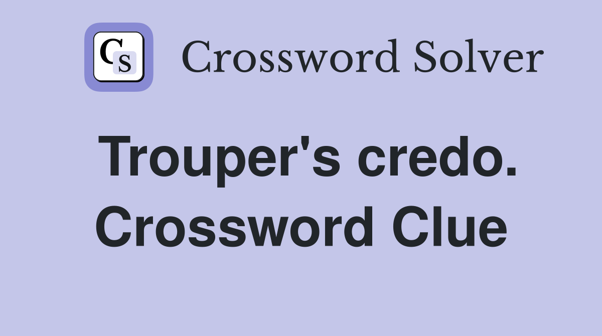 Trouper's credo. Crossword Clue