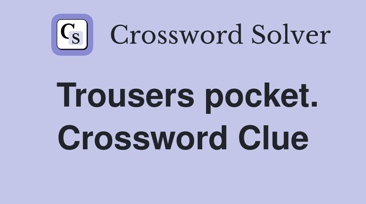 Trousers pocket. Crossword Clue