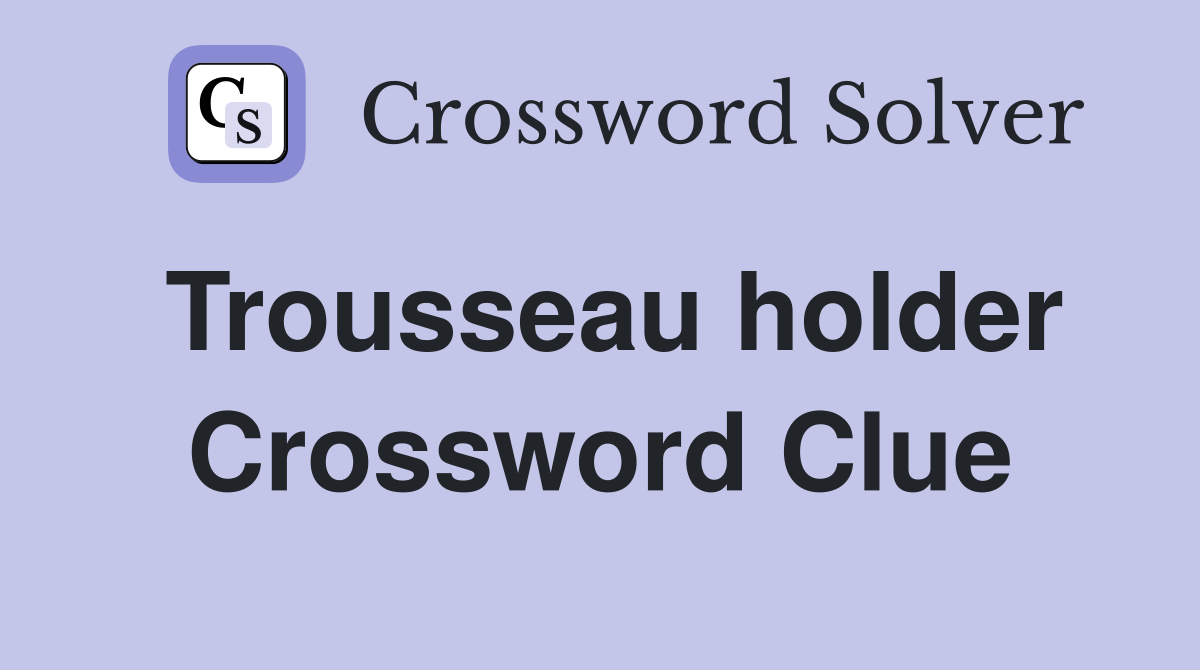 Trousseau holder Crossword Clue