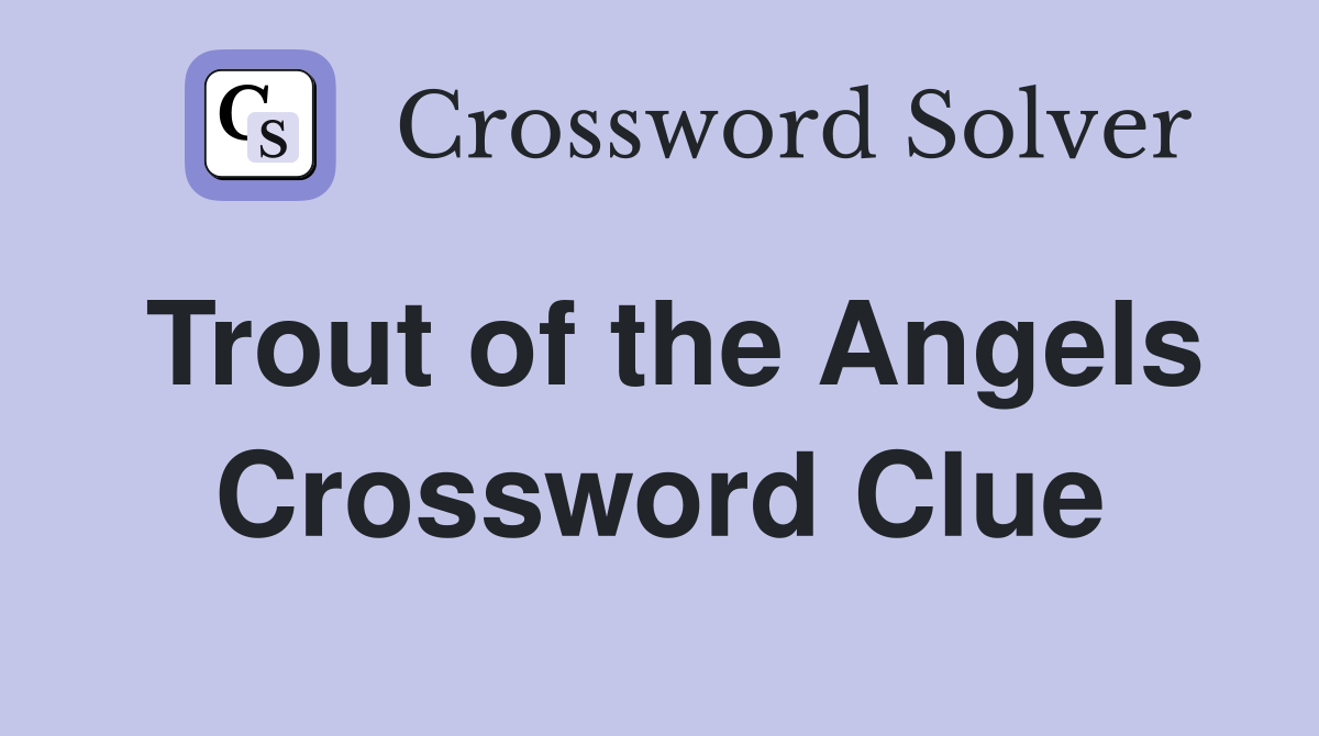 Trout of the Angels Crossword Clue