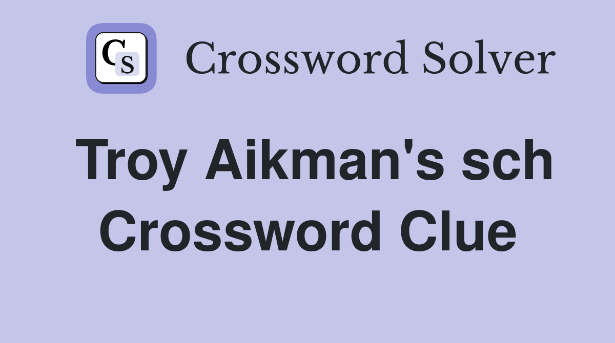 Troy Aikman's sch Crossword Clue