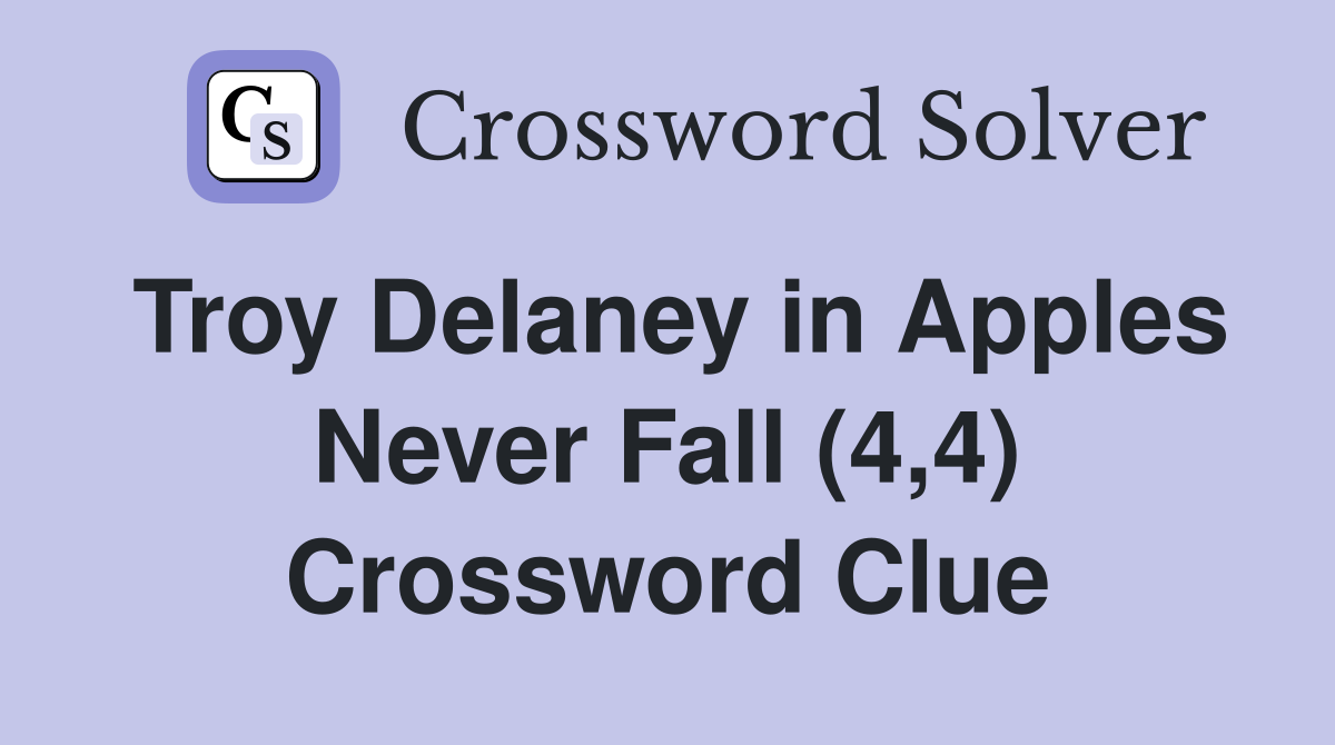 Troy Delaney in Apples Never Fall (4,4) Crossword Clue
