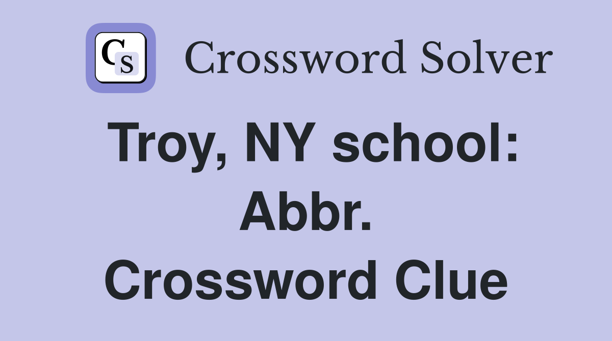 Troy, NY school: Abbr. Crossword Clue