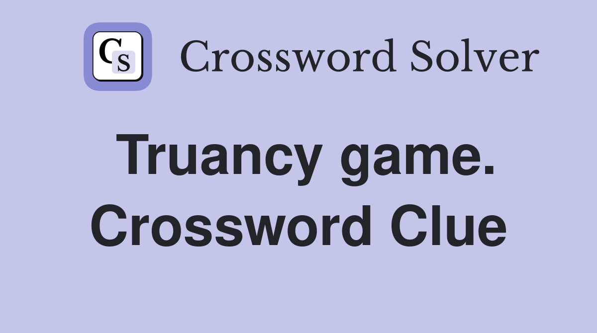 Truancy game. Crossword Clue