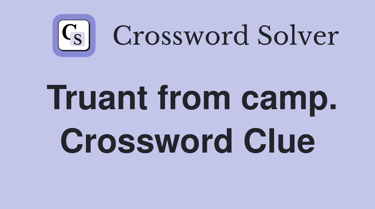 Truant from camp. Crossword Clue