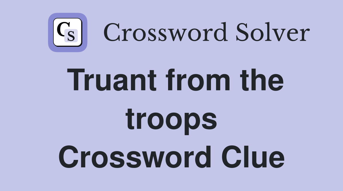 Truant from the troops Crossword Clue