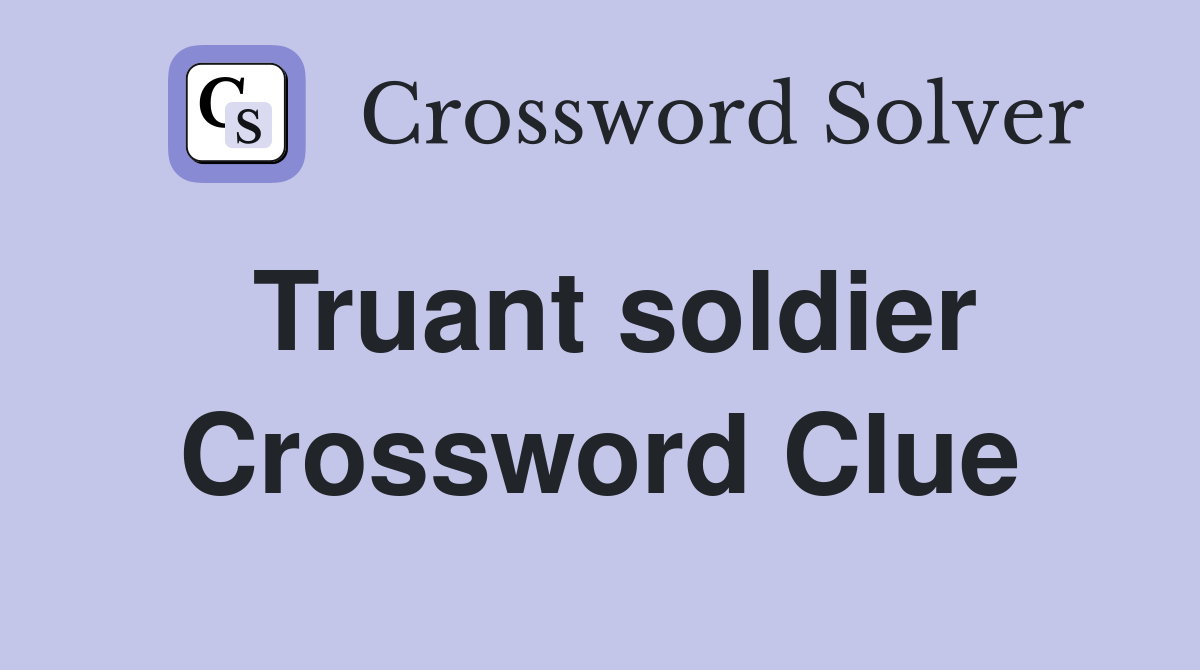 Truant soldier Crossword Clue