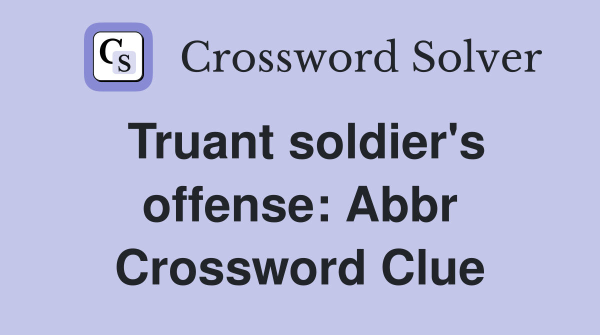 Truant soldier's offense: Abbr Crossword Clue