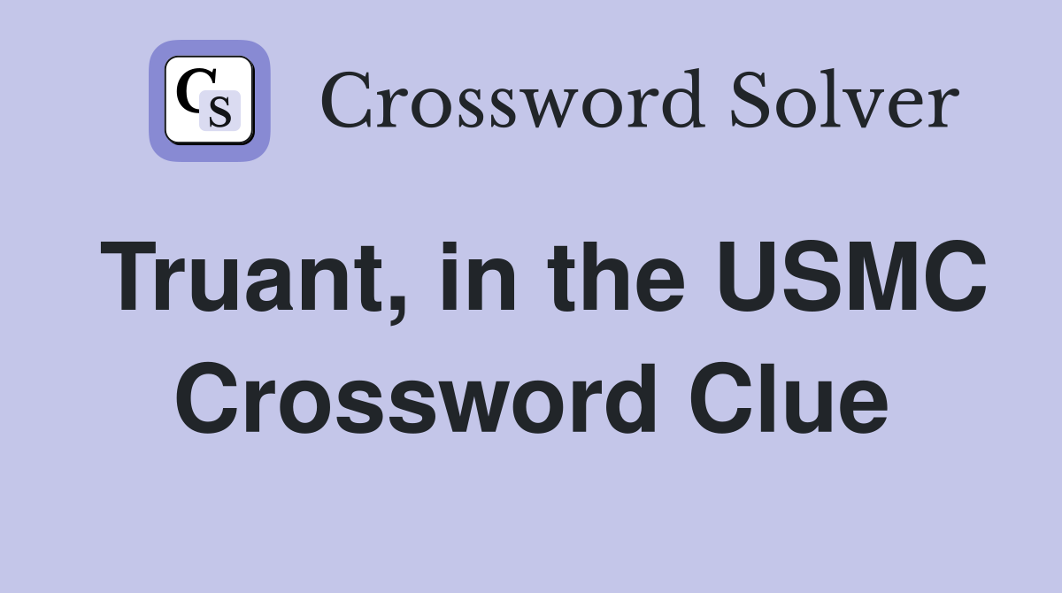 Truant, in the USMC Crossword Clue