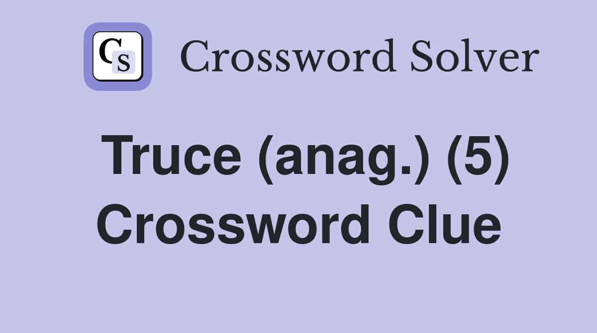 Truce (anag.) (5) Crossword Clue