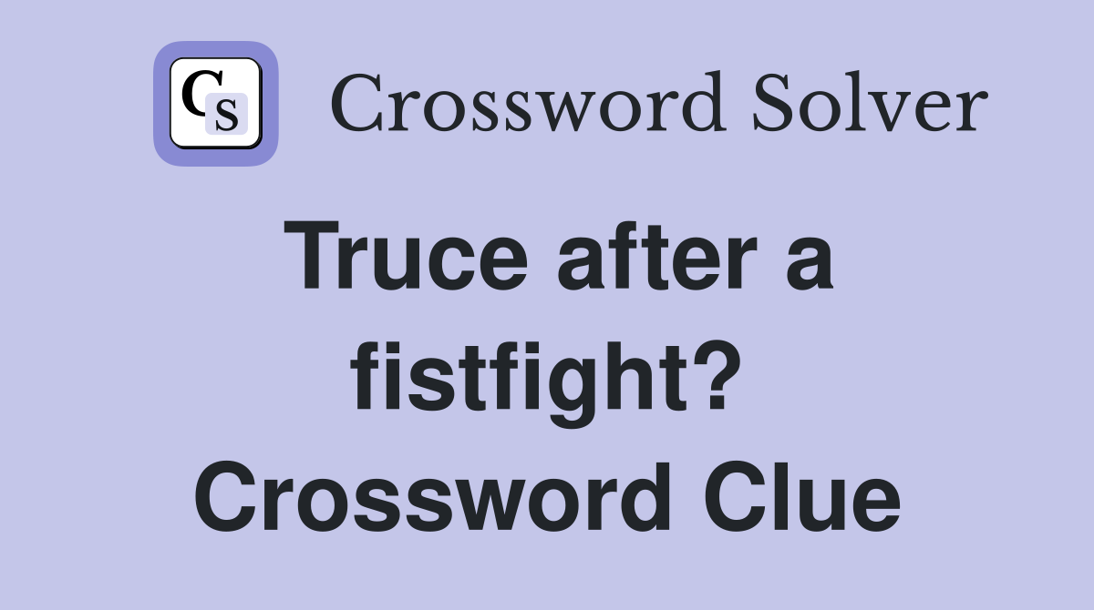 Truce after a fistfight? Crossword Clue