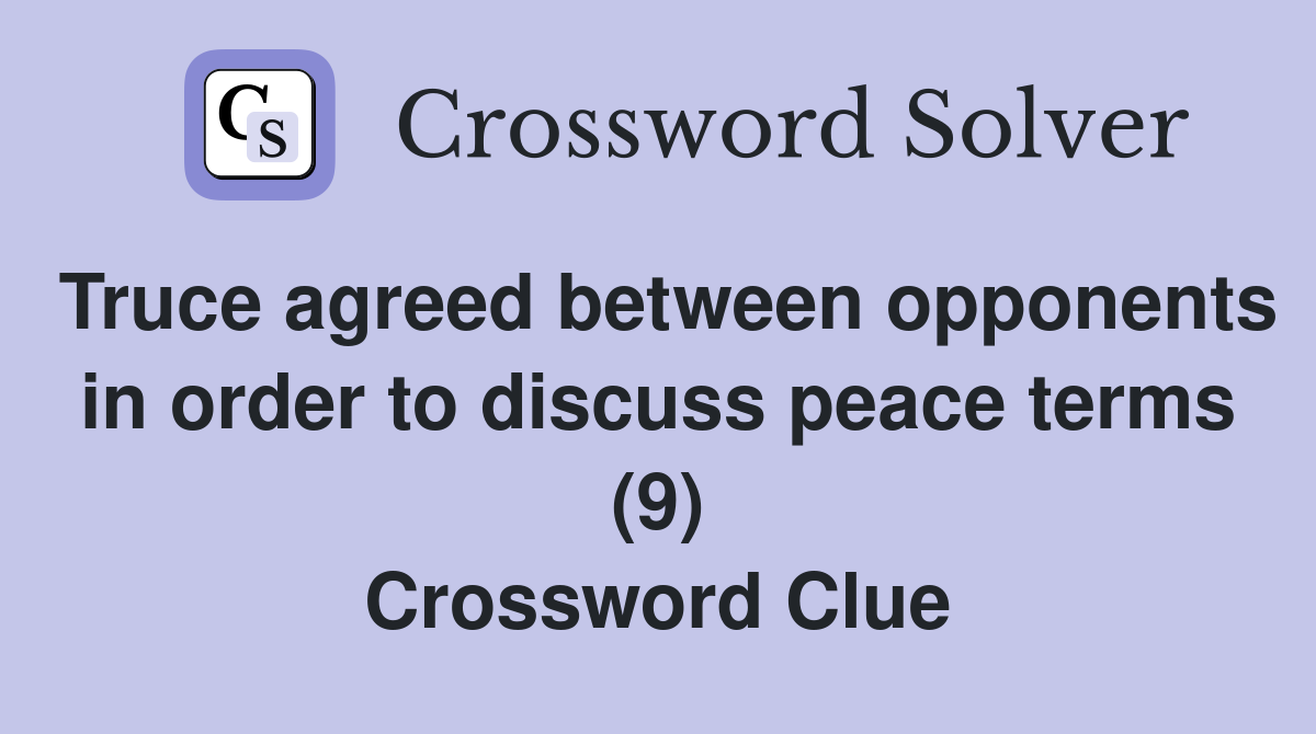 Truce agreed between opponents in order to discuss peace terms (9) Crossword Clue