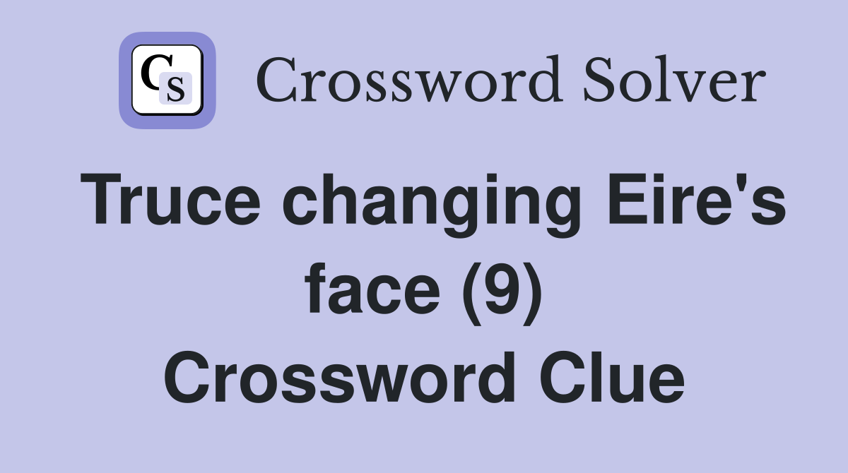 Truce changing Eire's face (9) Crossword Clue
