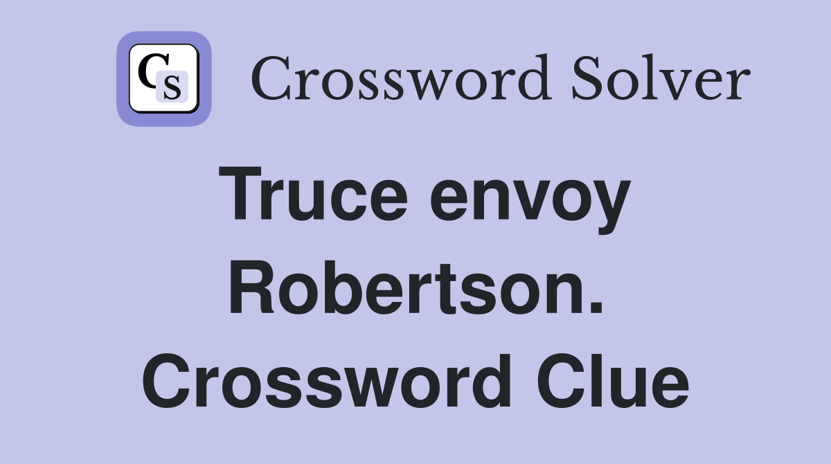 Truce envoy Robertson. Crossword Clue